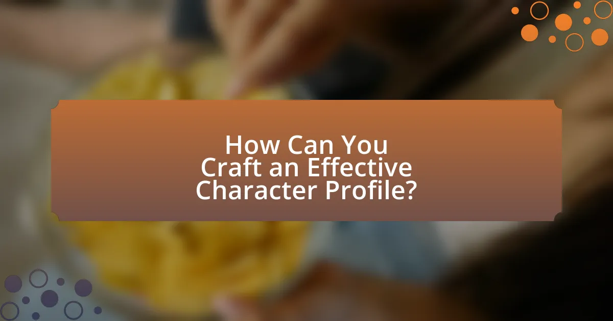 How Can You Craft an Effective Character Profile?