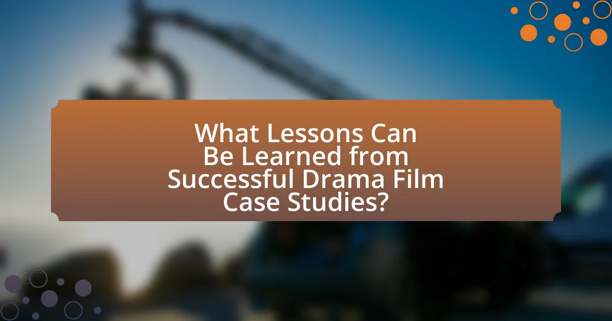 What Lessons Can Be Learned from Successful Drama Film Case Studies?