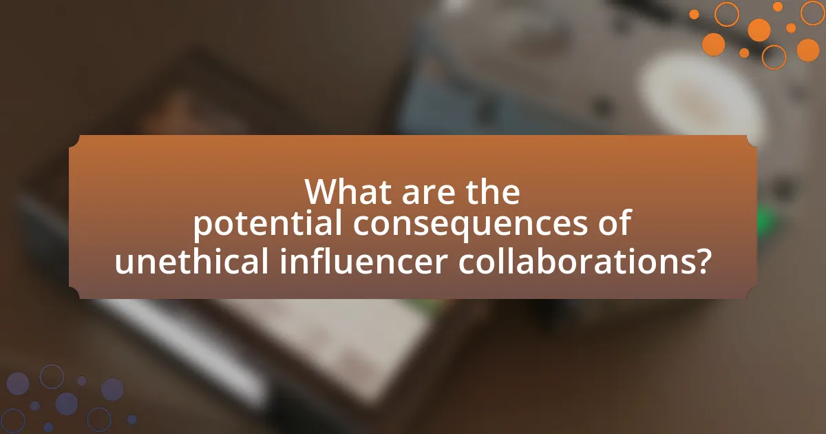 What are the potential consequences of unethical influencer collaborations?
