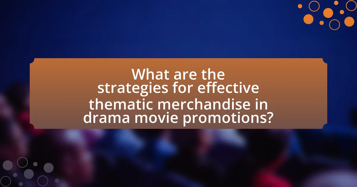 What are the strategies for effective thematic merchandise in drama movie promotions?