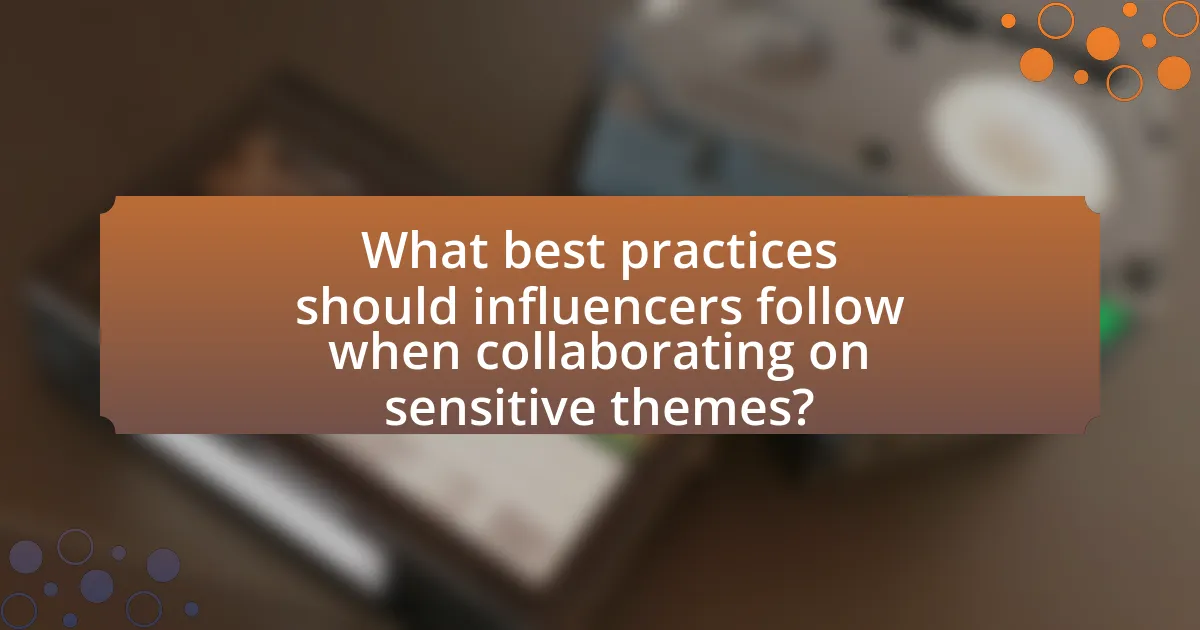 What best practices should influencers follow when collaborating on sensitive themes?