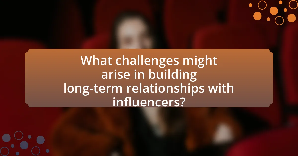 What challenges might arise in building long-term relationships with influencers?