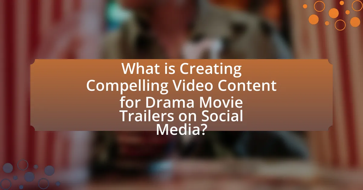 What is Creating Compelling Video Content for Drama Movie Trailers on Social Media?